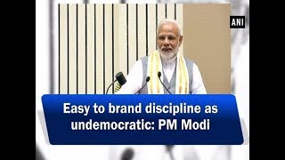 Easy to brand discipline as undemocratic PM Modi  ANI News [upl. by Hugh834]