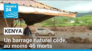 Pluies diluviennes au Kenya  un barrage naturel cède au moins 46 morts • FRANCE 24 [upl. by Sucrad]