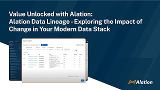 Value Unlocked with Alation Data Lineage — Exploring the Impact of Change in Your Modern Data Stack [upl. by Nalyac847]