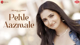 Pehle Aazmale  Shivika Rajesh  Vivek Kar  Kumaar  Zee Music Originals [upl. by Thorne]