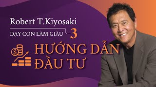 Sách Nói Dạy Con Làm Giàu tập 3 Hướng Dẫn Đầu Tư  Chương 1  Robert Kiyosaki [upl. by Neerhtak153]