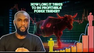 HOW LONG IT TAKES TO BECOME A PROFITABLE FOREX TRADER [upl. by Shelman]