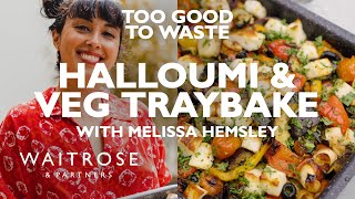 Melissa Hemsleys Halloumi amp Veg Traybake  Too Good To Waste  Waitrose [upl. by Arym]