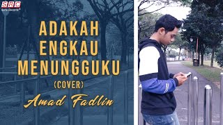 Naim Daniel  Adakah Engkau Menungguku feat Tuju Cover Amad Fadlin [upl. by Annod496]