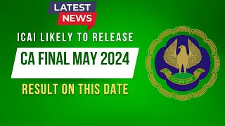 latest News By ICAI  ICAI likely To Release CA Final May 2024 Result on this Date [upl. by Assed214]