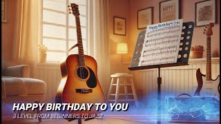 How to Play Happy Birthday on Guitar  3 Levels from beginner to fingerstyle jazz version TAB [upl. by Yrak588]