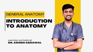 Introduction to Anatomy  General Anatomy  Anatomy lectures by Ashish [upl. by Laram978]