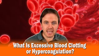 What Is Excessive Blood Clotting or Hypercoagulation [upl. by Clemmie540]