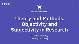 Objectivity and Subjectivity in Sociological Research Sociology Theory amp Methods [upl. by Grenier]