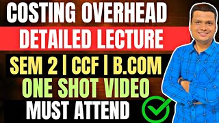 Overhead Costing  One shot  Part 4 Bcom Semester 2 CCF Calcutta University [upl. by Sommers]