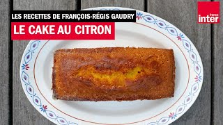 Le cake au citron de Martine  Les recettes de FrançoisRégis Gaudry [upl. by Oilenroc]