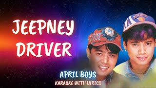 JEEPNEY DRIVER  APRIL BOYS KARAOKE [upl. by Lacim185]