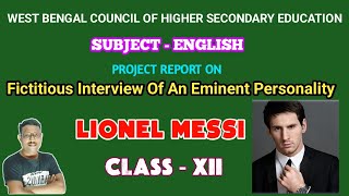 Class XII12 English Project  Fictitious Interview Of An Eminent Personality  Lionel Messi [upl. by Kyriako]