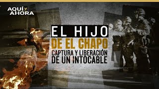 El hijo de El Chapo captura y liberación de un intocable 2020  Especial de Aquí y Ahora [upl. by Aivek]