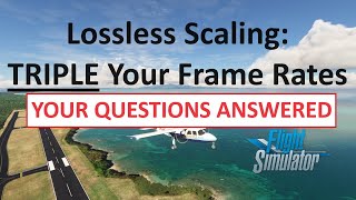 TRIPLE Your Frame Rates  Questions Answered  Lossless Scaling Frame Generation  MSFS 2020 [upl. by Lenod]