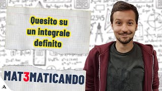 Quesito svolto su un integrale definito  Matematicando con Elia Bombardelli 🔢 [upl. by Ahtimat]