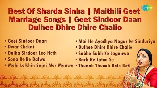 Best Of Sharda Sinha  Maithili Vivah Geet  Geet Sindoor Daan  Dulhee Dhire Dhire Chalio [upl. by Nahpos]