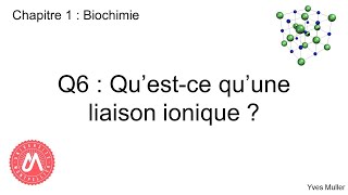 Chapitre 1  Biochimie  Q6  Questce quune liaison ionique [upl. by Merell]