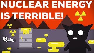 3 Reasons Why Nuclear Energy Is Terrible 23 [upl. by Enohpesrep]