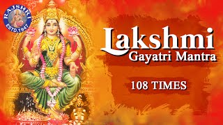 Sri Lakshmi Gayatri Mantra 108 Times  Powerful Mantra For Wealth amp Luxuries लक्ष्मी गायत्री मंत्र [upl. by Winser]