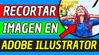 Como Recortar Una Imagen En Adobe Illustrator 2024 Facil Y Rapido [upl. by Naeerb]