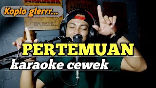 Pertemuan  karaoke tanpa vokal cewek dangdut koplo [upl. by Rance]