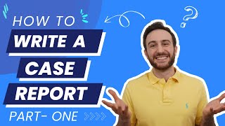 Case Reports  How to write a case report [upl. by Anemolif]