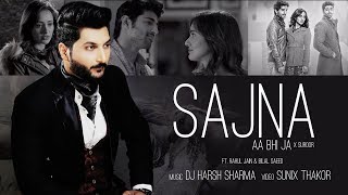 Sajna Aa Bhi Ja X Suroor  DJ HARSH SHARMA  Rahul Jain  Bilal Saeed  Sunix Thakor [upl. by Yeuh162]