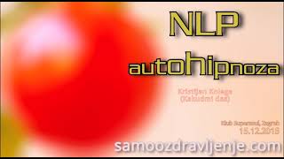 NLP Autohipnoza  Kristijan Kolega Kakudmi das 2015 [upl. by Auqinihs]