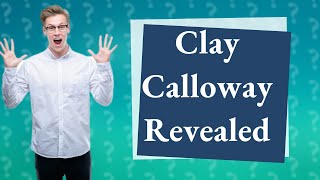 Who is Clay Calloway in real life [upl. by Bea301]