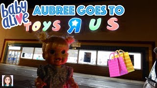 Baby Alive Aubree Goes To Toys R Us [upl. by Anatola]