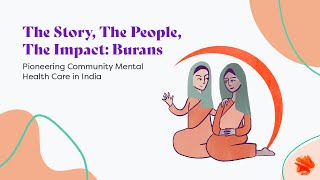 The Story The People The Impact Burans – Pioneering Community Mental Health Care in India [upl. by Quintessa183]