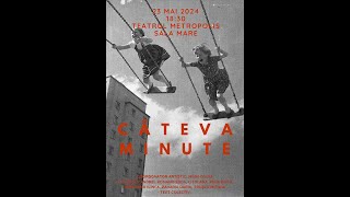 Cateva Minute  Trupa Hyperion CNME  Teatrul Metropolis 23 Mai 2024 [upl. by Nils]