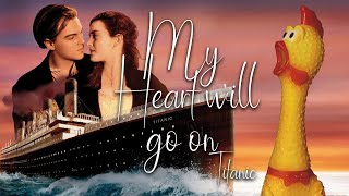 Titanic My Heart will Go On  Chicken Version official video ft Chicken Pro Max [upl. by Tracy586]