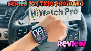 Series 10  TX10 PROMAX  Smartwatch unboxing AND REVIEW FULL SCREEN AMOLED DISPLAY [upl. by Schlosser]