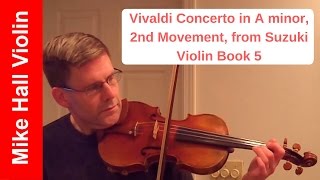 Vivaldi Concerto in A minor 2nd Movement  2 from Suzuki Violin Book 5 [upl. by Okemak]