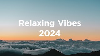 Relaxing Vibes 🌅 Top Chillout Track of 2024 [upl. by Corina]