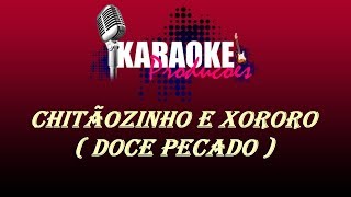 CHITÃOZINHO E XORORO  DOCE PECADO  KARAOKE [upl. by Ziom566]