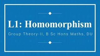 L1  Recalling Homomorphism  Isomorphism  Group Theory 2  B Sc Hons Maths  DU  Abstract Algebra [upl. by Shepard]