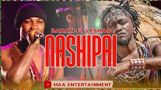 BAHATI FT LESHAO LESHAO  NASHIPAI [upl. by Showker914]