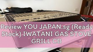 Review YOU JAPANsg Ready Stock IWATANI GAS STOVE GRILL CBABR2 Gas Roasting Machine Abariya II [upl. by Clifton480]