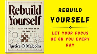 Rebuild Yourself Let Your Focus Be On You Everyday Audiobook [upl. by Tolmach]