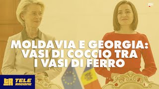 Moldavia e Georgia vasi di coccio tra i vasi di ferro  TeleRagione [upl. by Yseult196]