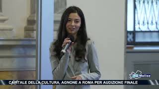 Capitale della cultura Agnone a Roma per audizione finale [upl. by Ynalem]