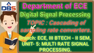 Digital signal ProcessingMULTI RATE SIGNAL PROCESSING Cascading of sampling rate converter [upl. by Zoes]