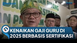 Mendikdasmen Rencana Kenaikan Gaji Guru di 2025 Bakal Berbasis Sertifikasiquot [upl. by Hakan858]