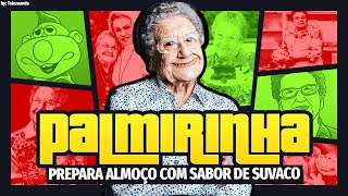 PALMIRINHA PREPARA ALMOÇO COM SABOR DE SUVACO [upl. by Adnoloy]