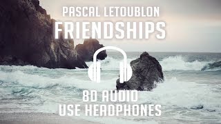 Pascal Letoublon  Friendships 8D AUDIO 🎧 [upl. by Nebe]