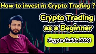 Crypto Trading as a Beginner  How to invest in Crypto Trading  Crypto Guide 2024 [upl. by Domenic]