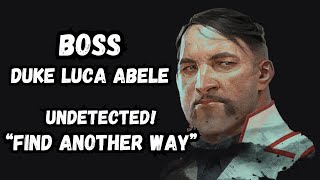 DISHONORED 2  Mission 8  Boss Duke Luca Abele Find Another Way  Undetected  No Commentary [upl. by Eramal]